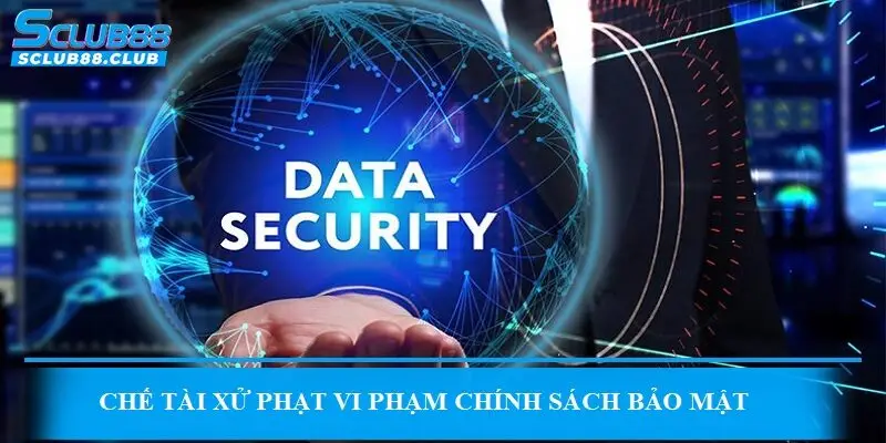 Chế tài xử phạt vi phạm chính sách bảo mật