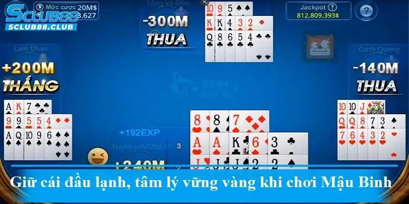 Giữ cái đầu lạnh, tâm lý vững vàng khi chơi Mậu Binh