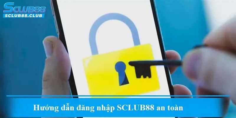 Hướng dẫn đăng nhập SCLUB88 an toàn