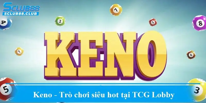 Keno - Trò chơi siêu hot tại TCG Lobby