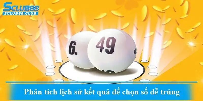 Phân tích lịch sử kết quả để chọn số dễ trúng