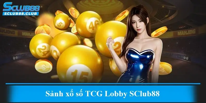 Sảnh xổ số TCG Lobby SClub88
