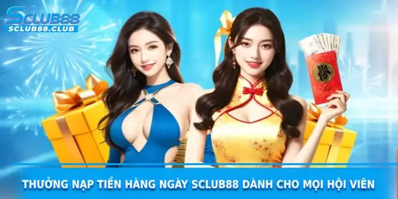 Thưởng nạp tiền hàng ngày sclub88