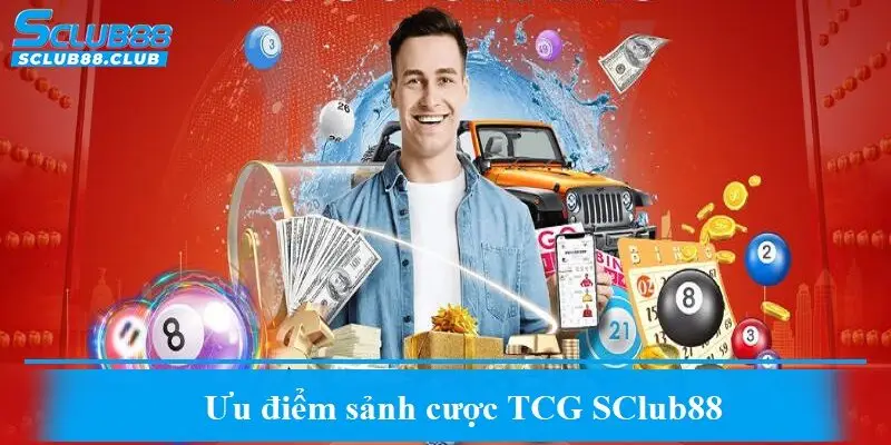 Ưu điểm sảnh cược TCG SClub88